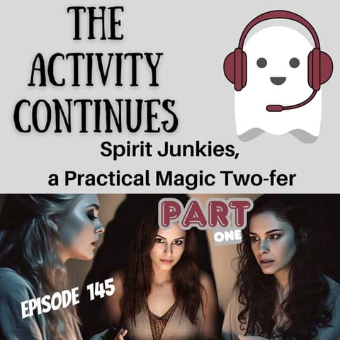 144: Spirit Junkies Part 1