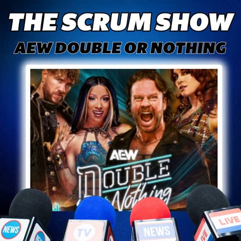 AEW Double or Nothing Recap | The Scrum Show