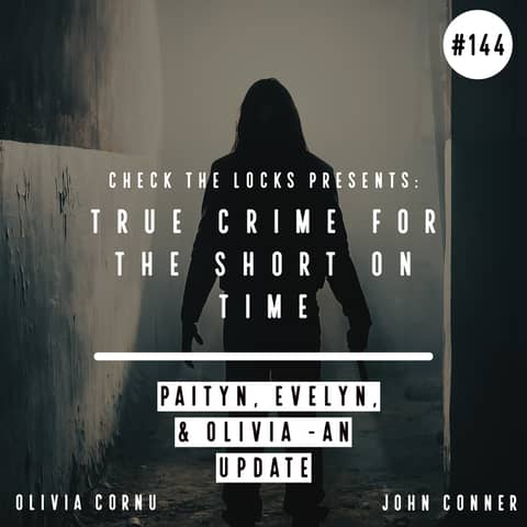 True Crime for the Short on Time: Paityn, Evelyn, & Olivia - An Update