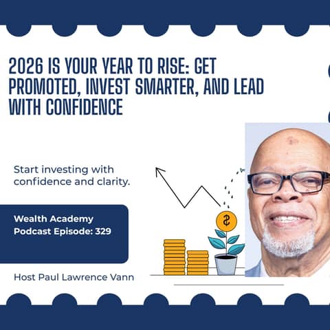 Episode 329: 2026 Is Your Year to Rise: Get Promoted, Invest Smarter, and Lead with Confidence