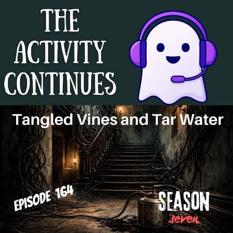 164: Tangled Vines and Tar Water