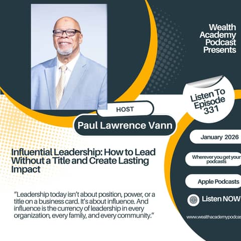 Episode 331 - Influential Leadership: How to Lead Without a Title and Create Lasting Impact