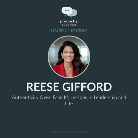 S5E4: Authenticity Over 'Fake It': Lessons in Leadership and Life with Reese Gifford