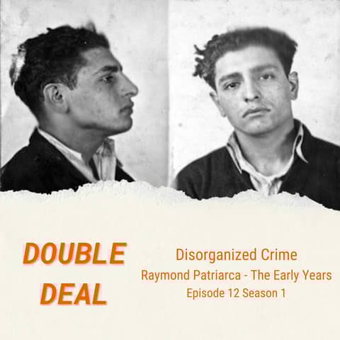 Disorganized Crime - Raymond Patriarca - The Early Days