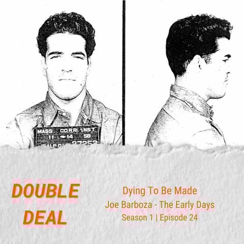 Dying To Be Made - Joe Barboza - The Early Days