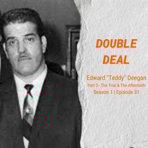 Edward "Teddy" Deegan - Part 3 - The Trial & The Aftermath