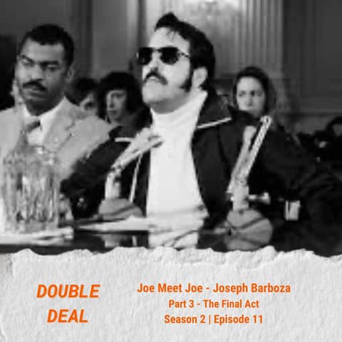 Joe Meet Joe: Joseph Barboza - Part 3 - The Final Act