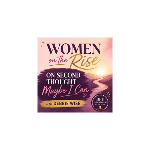 Women on the Rise: On Second Thought Maybe I Can with Debbie Weiss