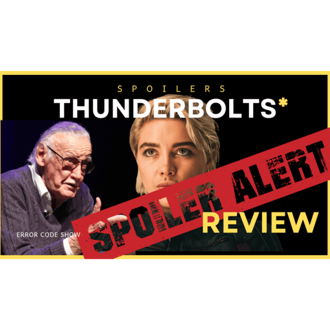 Thunderbolts* - SPOILER TALK!! - Error Code Show