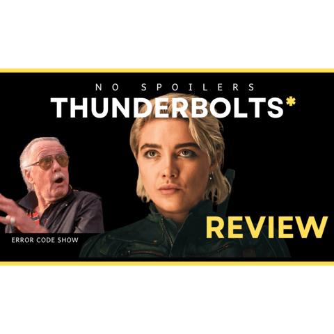 THUNDERBOLTS* Review NO SPOILERS - Error Code Show