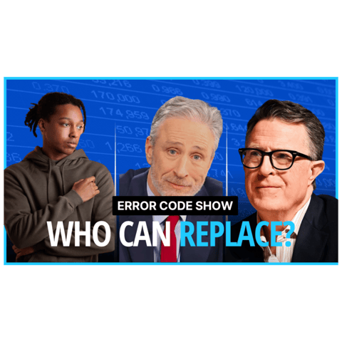 Replacing Jon Stewart： Good Luck With That - Error Code Show