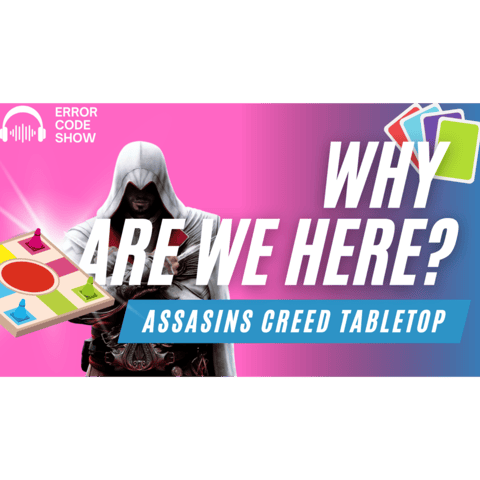 Assassin’s Creed… The Board Game？! (Do We Really Need This？) - Error Code Show