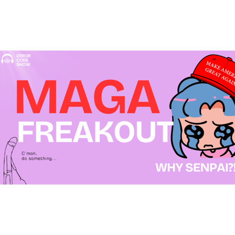 The MAGA Meltdown Marathon — And the Week’s Not Over - Error Code Show