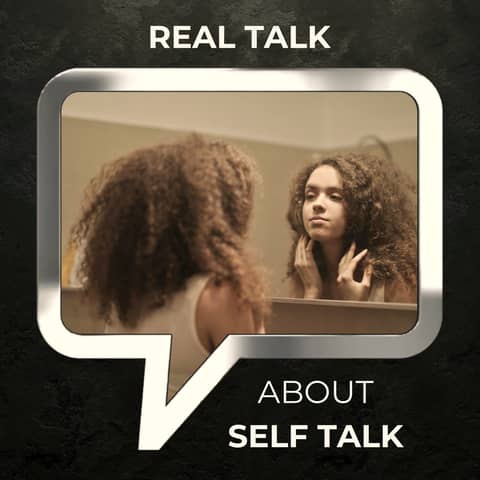 Real Talk About Self Talk