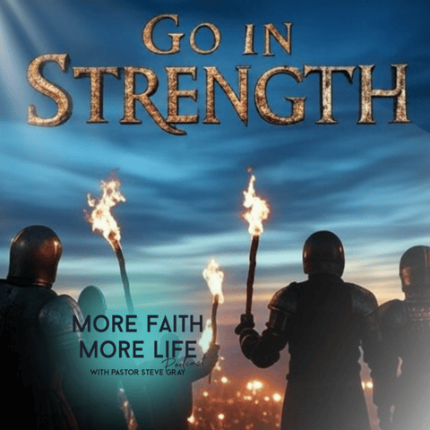 Go in the Strength You Have | #94