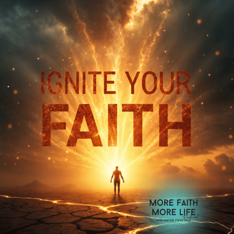 Ignite Your Faith | #99