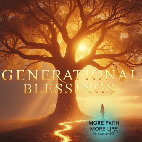 Unlocking Generational Blessings | #100