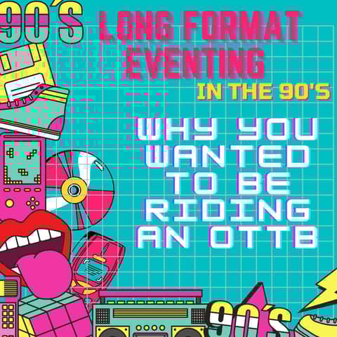 Ep. 6 -- Eventing Long Format: Why you wanted to be sitting on an OTTB