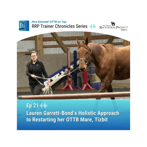 Ep 21: Lauren Garrett-Bond’s Holistic Approach to Restarting her OTTB mare, Tizbit