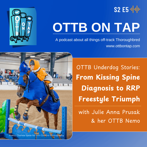 S2 E5: OTTB Underdog Stories: From Kissing Spine Diagnosis to RRP Freestyle Triumph