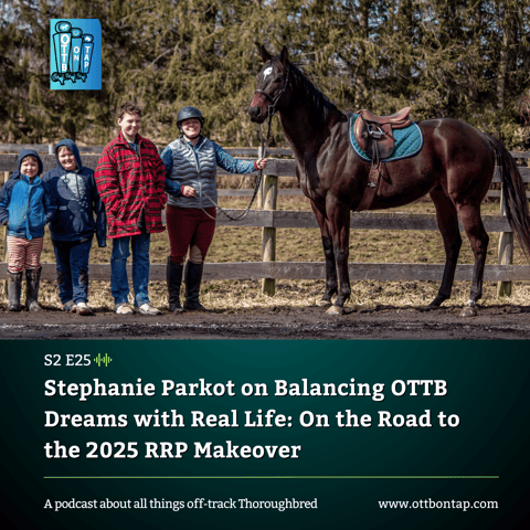 S2 E25: Stephanie Parkot on Balancing OTTB Dreams with Real Life — On the Road to the 2025 RRP Makeover