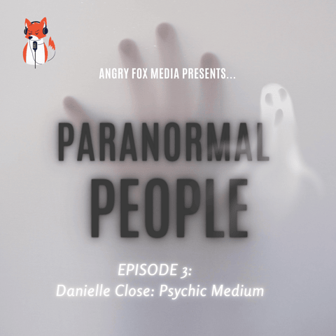 Episode 3 - Danielle Close: Psychic Medium