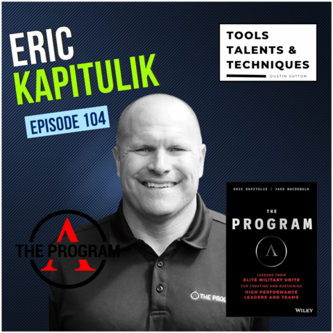 THE PROGRAM: Building Great Teammates, Leaders, and Culture with Eric Kapitulik (Ep. 104)