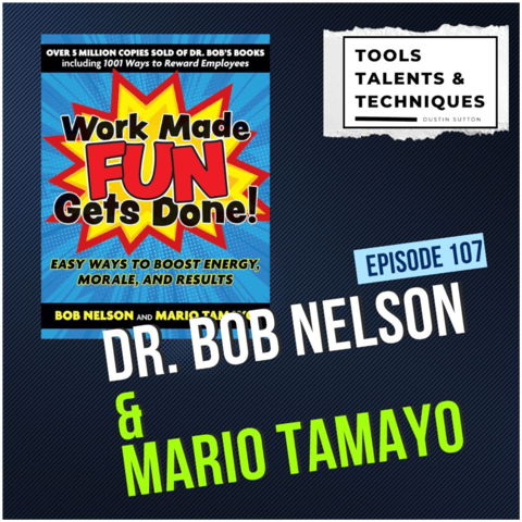 The Psychology of Employee Motivation - with Dr Bob Nelson & Mario Tamayo (Ep. 107)