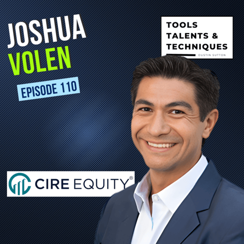 Ep. 110: Joshua Volen of CIRE Equity on Mindset, Culture & CRE Success