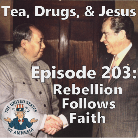 203: Tea, Drugs, and Jesus - Rebellion Follows Faith