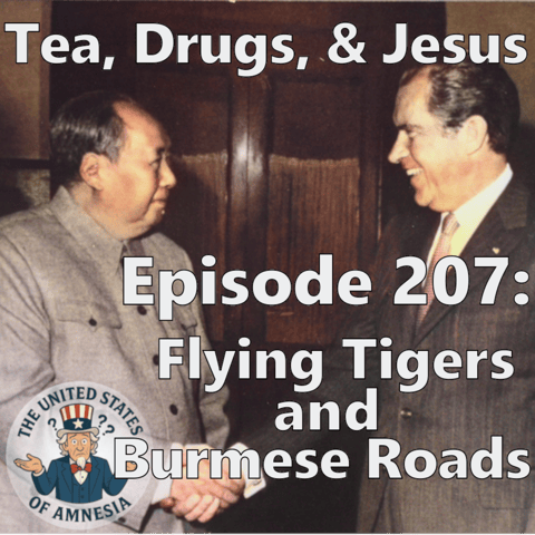 207: Tea, Drugs, and Jesus - Flying Tigers and Burmese Roads