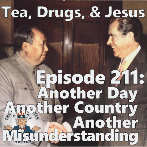 211: Tea, Drugs, and Jesus - Another Day, Another Country, Another Misunderstanding