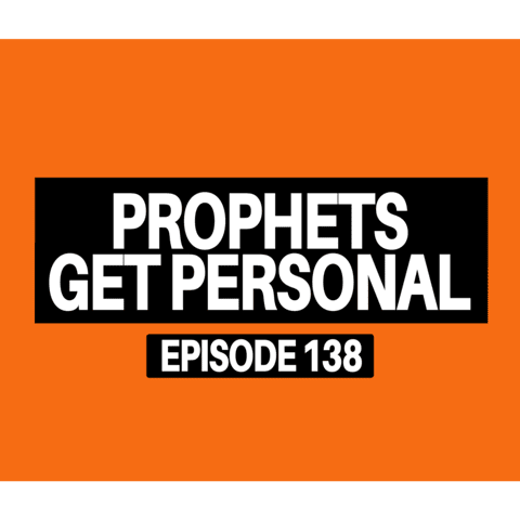 Ep 138. Prophets Get Personal: Surviving Betrayal, Shifting Seasons & Spiritual Burnout