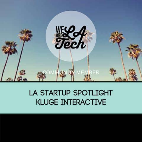 Kluge Interactive, Design Agency for Silicon Beach Fest feat. Arturo Perez: LA Startup Spotlight