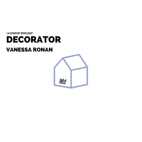 Decorator, A Community for Home Decorating Ideas: LA Startup Spotlight, Vanessa Ronan