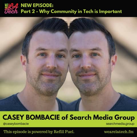 [Part 2] Casey Bombacie of Search Media Group, Why Community in Tech is Important: LA Tech Startup Spotlight