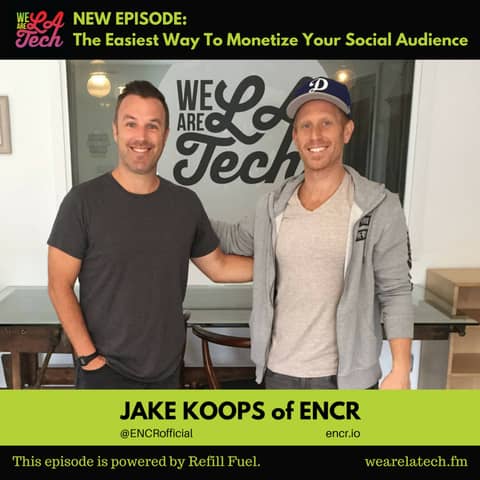 ENCR, The Easiest Way To Monetize Your Social Audience: LA Tech Startup Spotlight - Jake Koops