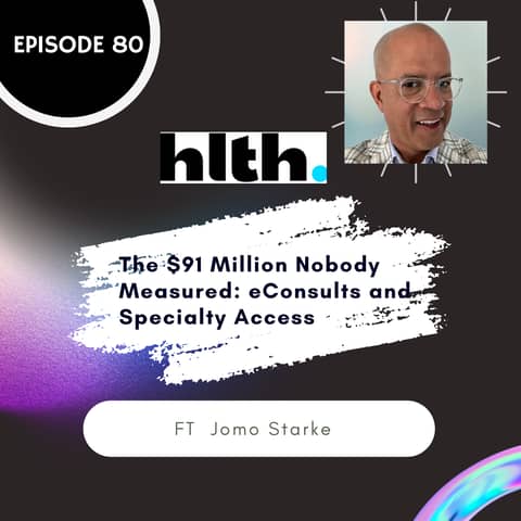 80 I The $91 Million Nobody Measured: eConsults and Specialty Access (HLTH)