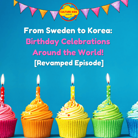 🎂🎈 From Sweden to Korea:  🎉 Birthday Celebrations  Around the World!  [Revamped Episode]