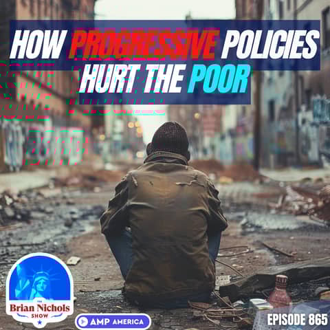 865: How Progressive Policies Hurt the Poor 865: How Progressive Policies Hurt the Poor