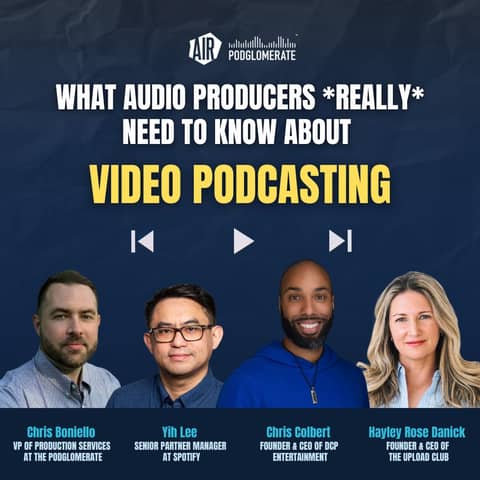 AIR Webinar: What Audio Producers Really Need to Know About Video Podcasting