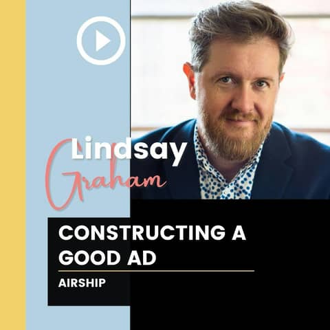 Constructing a Good Ad w/ Lindsay Graham Constructing a Good Ad w/ Lindsay Graham