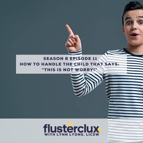 How To Handle The Child That Says “This Is Not Worry!”