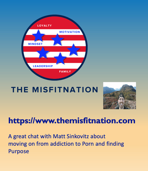 A great chat with Matt Sinkovitz about moving on from addiction to Porn and finding Purpose
