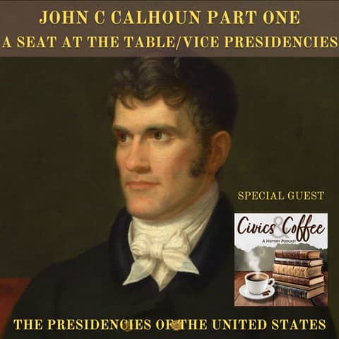SATT 033.1/VPOTUS 007.1 - John C Calhoun Part One