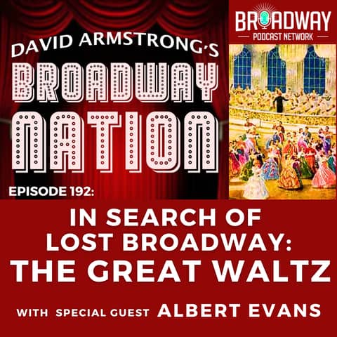 EP 192: IN SEARCH OF LOST BROADWAY — THE GREAT WALTZ