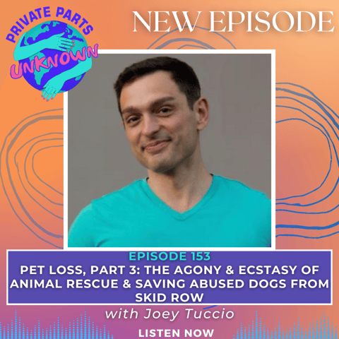 Pet Loss, Part 3: The Agony & Ecstasy of Animal Rescue & Saving Abused Dogs From Skid Row with Joey Tuccio