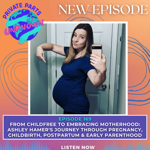 From Childfree to Embracing Motherhood: Ashley Hamer's Journey Through Pregnancy, Childbirth, Postpartum & Early Parenthood