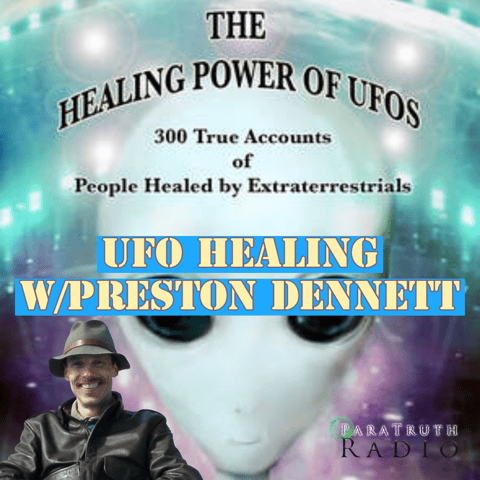 UFO Healing w/Preston Dennett