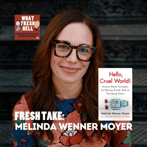 Fresh Take: Melinda Wenner Moyer on "Raising Terrific Kids in Terrifying Times"